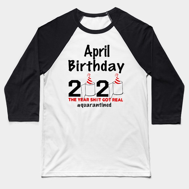 april birthday quarantined Baseball T-Shirt by awesomeshirts